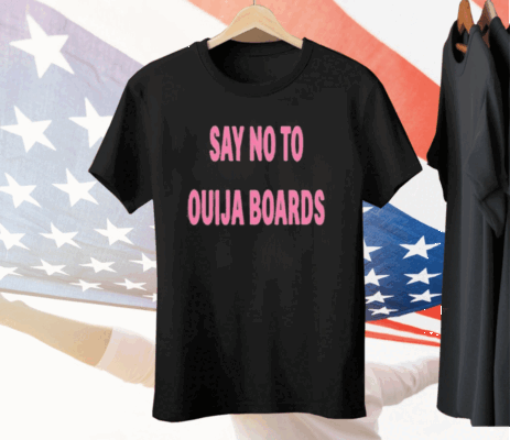 Say No To Ouija Boards T-Shirt