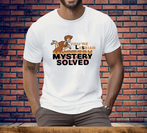 Scooby Doo You’re Lesbian Mystery Solved Tee Shirt - Image 3