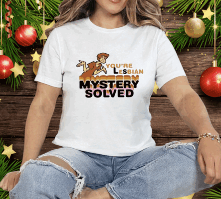 Scooby Doo You’re Lesbian Mystery Solved Tee Shirt