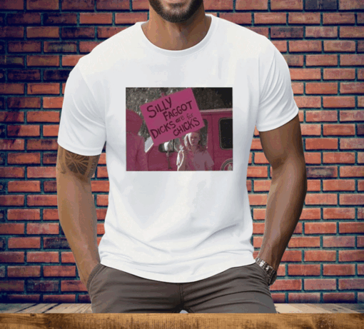 Silly Faggot Dicks Are For Chicks Tee Shirt - Image 2