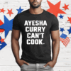 Stephen Curry Ayesha Curry Can’t Cook T-Shirt