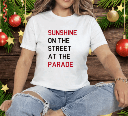 Sunshine On The Street At The Parade Tee Shirt