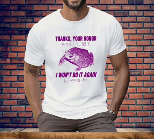 Thanks Your Honor I Won’t Do It Again Frog Tee Shirt