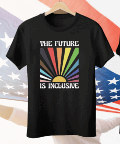 The Future Is Inclusive Tee Shirt