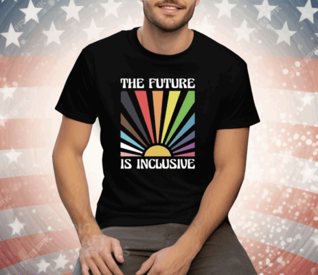 The Future Is Inclusive Tee Shirt