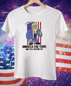 Trump 2024 America 248 Years And Still Kicking Ass Tee Shirt