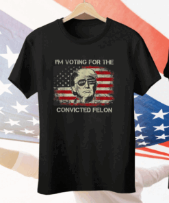 Trump 2024 I’m Voting Convicted Felon Tee Shirt