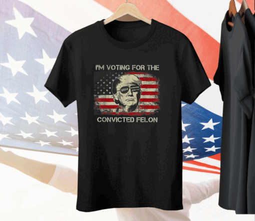 Trump 2024 I’m Voting Convicted Felon Tee Shirt