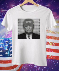 Trump Mugshot Make America Great Again Hat T-Shirt