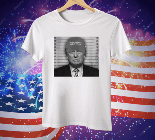 Trump Mugshot Make America Great Again Hat T-Shirt