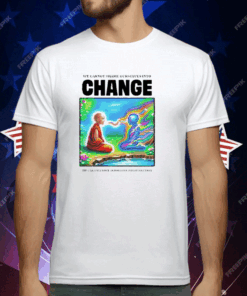 We Cannot Shame Ourselves Into Change We Can Only Love Ourselves Into Evolution T-Shirt