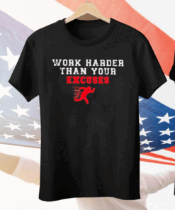Work Harder Than Your Excuses Runner Tee Shirt