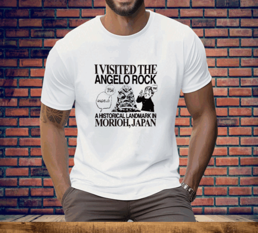 Yo Angelo I Visited The Angelo Rock A Historical Landmark In Morioh Japan Tee Shirt