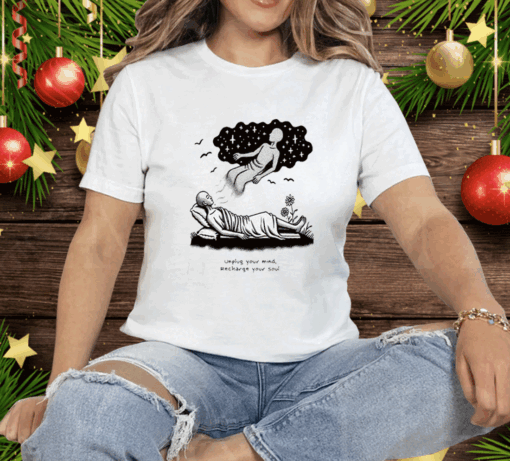 Your Mind Recharge Your Soul Limited Tee Shirt