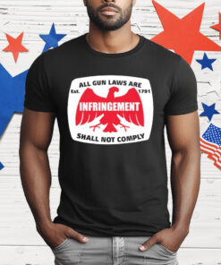 All Gun Laws Are Infringement Shall Not Comply Est 1971 T-Shirt