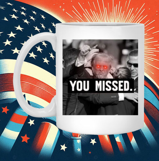 You Missed Trump Mug