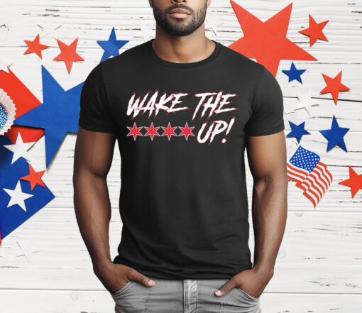 WAKE THE **** UP T-Shirt