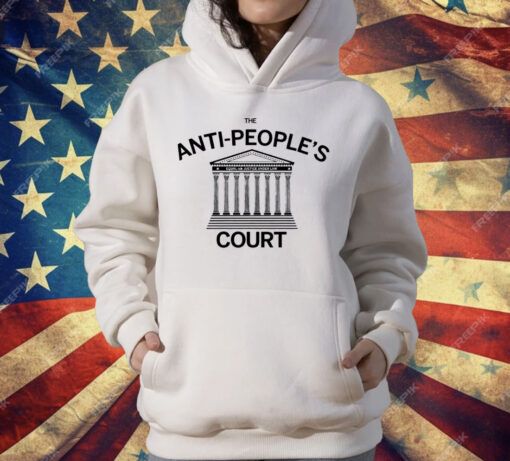 The Anti-people’s Court T-Shirt