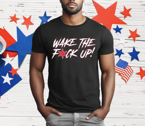 WAKE THE FCK UP T-Shirt