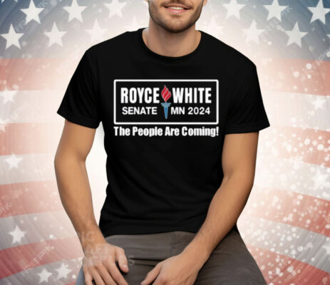 Royce White Senate Mn 2024 The People Are Coming Tee Shirt