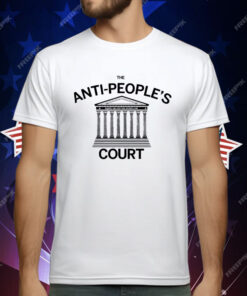 The Anti-people’s Court T-Shirt
