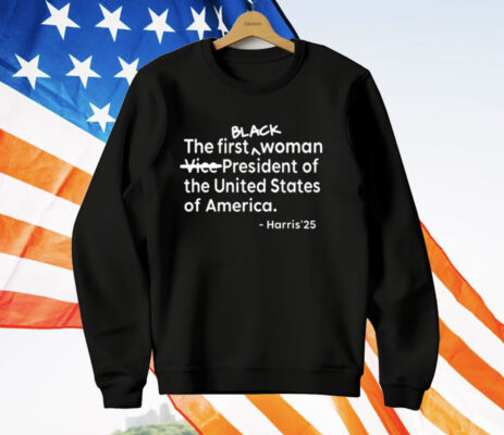 The First Black Woman Vice-President Of The United States Of America Harris’25 T-Shirt