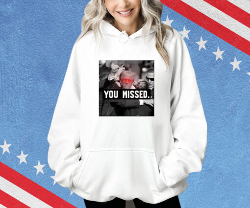You Missed Trump Shirts