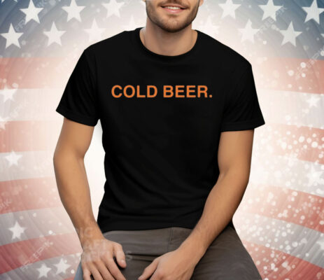 Andrew Chafin Cold Beer Tee Shirt