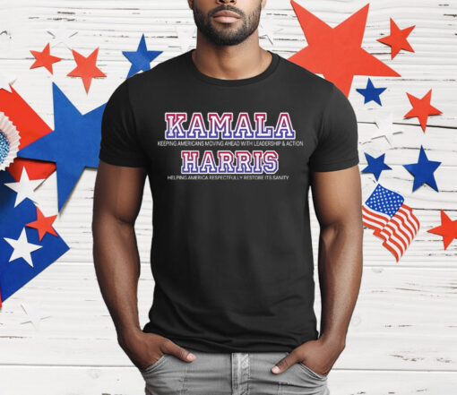 Kamala For President Leadership Action And Restoring Sanity T-Shirt