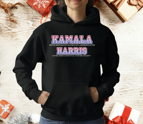 Kamala For President Leadership Action And Restoring Sanity T-Shirt