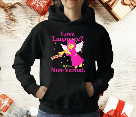 Love Language But I'm Non-Verbal T-Shirt