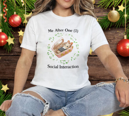 Me After One 1 Social Interaction Tee Shirt