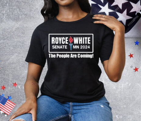 Royce White Senate Mn 2024 The People Are Coming Tee Shirt