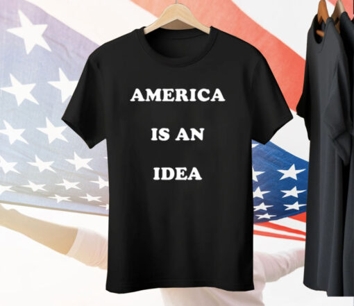 America Is An Idea Tee Shirt