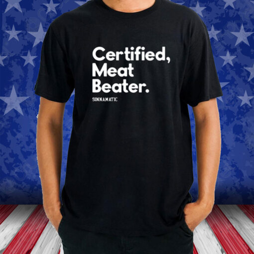 Certified Meat Beater Sinnamatic T-Shirt