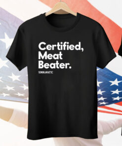 Certified Meat Beater Sinnamatic Tee Shirt