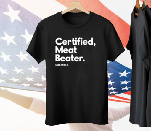 Certified Meat Beater Sinnamatic Tee Shirt