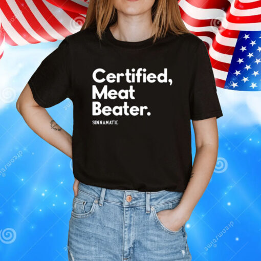 Certified Meat Beater Sinnamatic T-Shirt