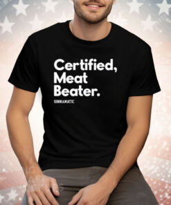 Certified Meat Beater Sinnamatic Tee Shirt