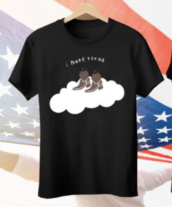 I Hate Texas Cowboy Cloud Tee Shirt