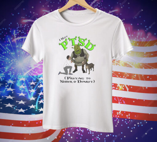 I Have PTSD Praying To Shrek And Donkey Tee Shirt