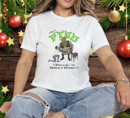 I Have PTSD Praying To Shrek And Donkey Tee Shirt