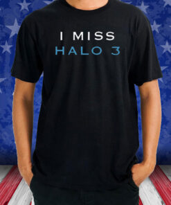 I Miss Halo 3 T-Shirt