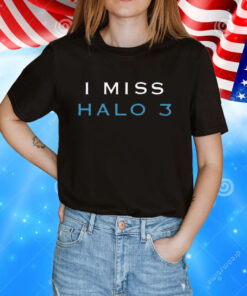 I Miss Halo 3 T-Shirt