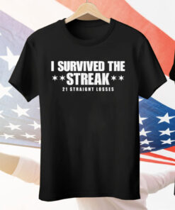 I Survived the Streak 21 Straight Losses Tee Shirt