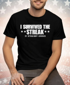 I Survived the Streak 21 Straight Losses Tee Shirt