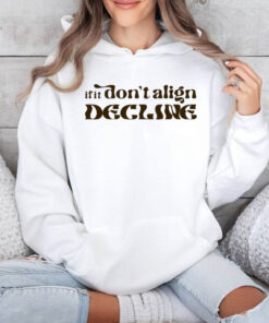 If It Don’t Align Shirt