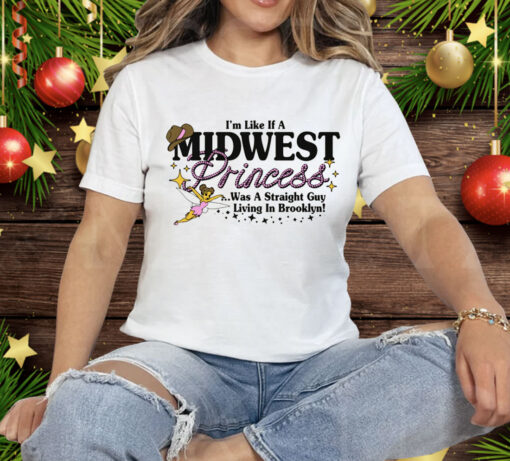 I’m Like A Midwest Princess Tee Shirt