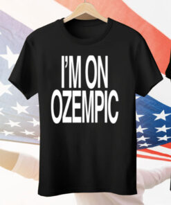 I’m On Ozempic Tee Shirt