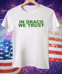 In Draco We Trust Tee Shirt